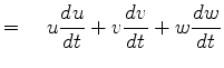 $\displaystyle = \quad u \DD{u}{t} + v \DD{v}{t} + w \DD{w}{t}$