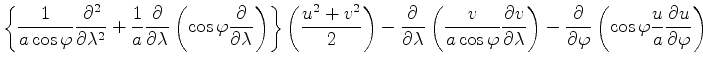 $\displaystyle \left\{ \frac{1}{a \cos \varphi} \DP[2]{}{\lambda} + \frac{1}{a} ...
...right) - \DP{}{\varphi} \left( \cos \varphi \frac{u}{a} \DP{u}{\varphi} \right)$