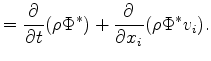 $\displaystyle = \DP{}{t} ( \rho \Phi^* ) + \DP{}{x_i} ( \rho \Phi^* v_i ).$