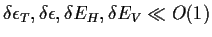 $\delta\epsilon_T, \delta\epsilon, \delta E_H, \delta E_V \ll O(1)$